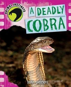 Animal Instincts: A Deadly Cobra di Tom Jackson edito da Hachette Children's Group