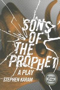 Sons of the Prophet di Stephen Karam edito da NORTHWESTERN UNIV PR