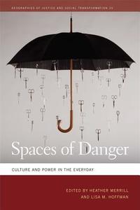 Spaces of Danger: Culture and Power in the Everyday edito da UNIV OF GEORGIA PR