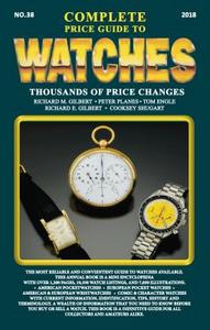 The Complete Price Guide to Watches 2018 di Richard M Gilbert, Tom Engle edito da Tinderbox Press