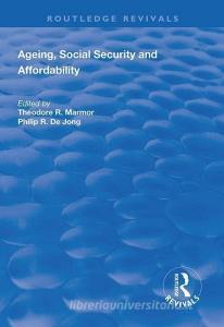Ageing, Social Security and Affordability edito da Taylor & Francis Ltd