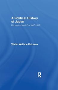 Political History of Japan During the Meiji Era, 1867-1912 di Walter Wallace McLaren edito da Taylor & Francis Ltd
