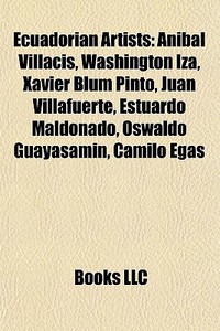 Ecuadorian Artists: An Bal Villac S, Was di Books Llc edito da Books LLC, Wiki Series