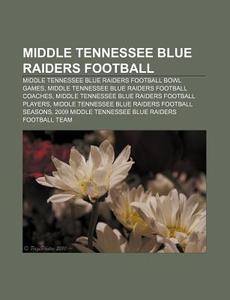 Middle Tennessee Blue Raiders Football: di Books Llc edito da Books LLC, Wiki Series