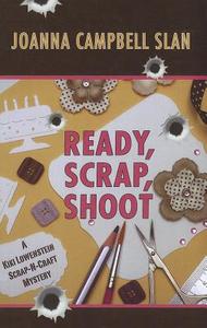 Ready, Scrap, Shoot di Joanna Campbell-Slan edito da Wheeler Publishing