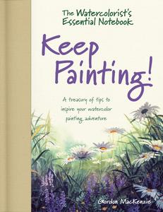 The Watercolorist's Essential Notebook - Keep Painting! di Gordon MacKenzie edito da F&W Publications Inc