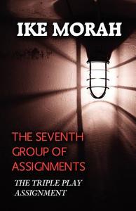 The Seventh Group Of Assignments di Ike Morah edito da America Star Books