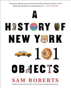 A History of New York in 101 Objects di Sam Roberts edito da Simon & Schuster