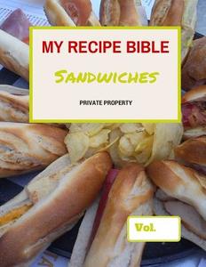 My Recipe Bible - Sandwiches: Private Property di Matthias Mueller edito da Createspace