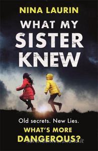What My Sister Knew di Nina Laurin edito da Hodder & Stoughton