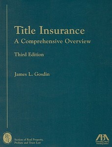 Title Insurance: A Comprehensive Overview [With CDROM] di James L. Gosdin edito da American Bar Association