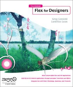 Foundation Flex for Designers di Greg Goralski, Lordalex Leon edito da Apress