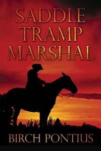 Saddle Tramp Marshal di Birch Pontius edito da America Star Books