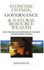 Economic Change Governance and Natural Resource Wealth di David Reed edito da Taylor & Francis Ltd