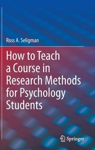 How To Teach A Course In Research Methods For Psychology Students di Ross A. Seligman edito da Springer Nature Switzerland Ag