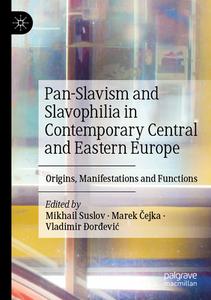 Pan-Slavism and Slavophilia in Contemporary Central and Eastern Europe edito da Springer International Publishing