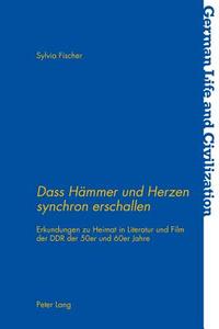 Dass Hämmer und Herzen synchron erschallen di Sylvia Fischer edito da Lang, Peter