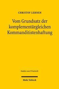 Vom Grundsatz der komplementärgleichen Kommanditistenhaftung di Christof Lehnen edito da Mohr Siebeck GmbH & Co. K