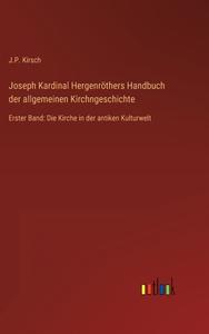 Joseph Kardinal Hergenröthers Handbuch der allgemeinen Kirchngeschichte di J. P. Kirsch edito da Outlook Verlag