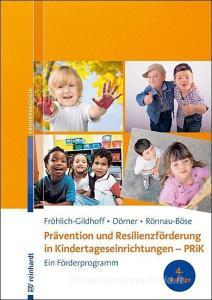 Prävention und Resilienzförderung in Kindertageseinrichtungen - PRiK di Klaus Fröhlich-Gildhoff, Tina Dörner, Maike Rönnau-Böse edito da Reinhardt Ernst