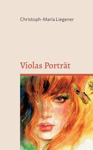 Violas Porträt di Christoph-Maria Liegener edito da Books on Demand