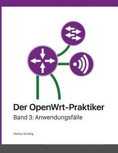 Der OpenWrt-Praktiker di Markus Stubbig edito da Books on Demand