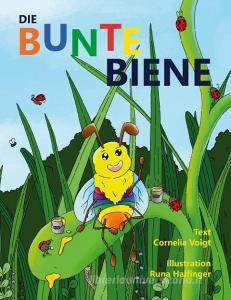 Die Bunte Biene di Cornelia Voigt, Runa Halfinger edito da Books on Demand