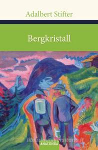 Bergkristall di Adalbert Stifter edito da Anaconda Verlag