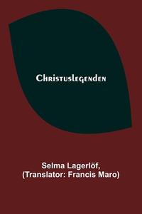 Christuslegenden di Selma Lagerlöf edito da Alpha Editions