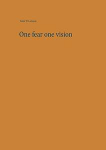 One fear one vision di Tomi W Larsson edito da Books on Demand