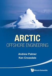 Arctic Offshore Engineering di Andrew Palmer, Ken Croasdale, Kenneth R. Croasdale edito da World Scientific Publishing Company
