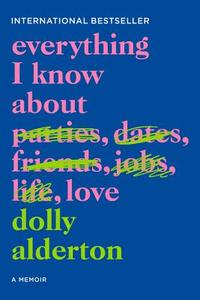 Everything I Know about Love: A Memoir di Dolly Alderton edito da HARPERCOLLINS