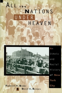 All the Nations Under Heaven: An Ethnic and Racial History of New York City di Robert Snyder edito da COLUMBIA UNIV PR