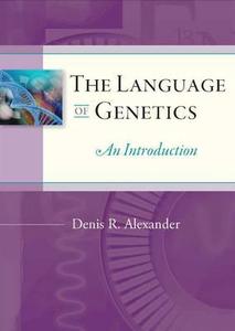 Language Of Genetics di Denis R. Alexander edito da Darton,longman & Todd Ltd