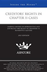 Creditors' Rights in Chapter 11 Cases: Leading Lawyers on Representing and Enforcing the Rights of Creditors in Bankruptcy Matters edito da Aspatore Books