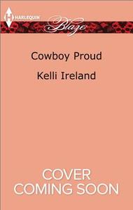 Cowboy Proud di Kelli Ireland edito da Harlequin