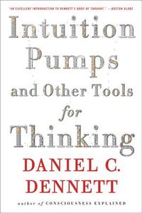 Intuition Pumps And Other Tools for Thinking di Daniel C. Dennett edito da Norton & Company