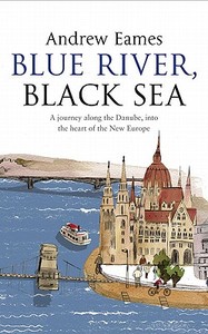 Blue River, Black Sea di Andrew Eames edito da Transworld Publishers