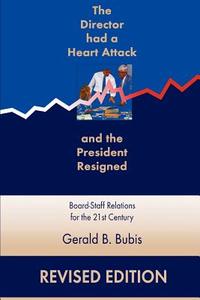 The Director Had a Heart Attack and the President Resigned di Gerald Bubis edito da iUniverse