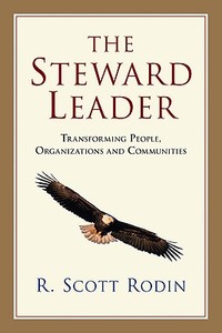 The Steward Leader: Transforming People, Organizations and Communities di R. Scott Rodin edito da INTER VARSITY PR