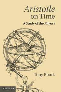 Aristotle on Time di Tony Roark edito da Cambridge University Press