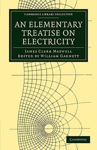 An Elementary Treatise on Electricity di James Clerk Maxwell edito da Cambridge University Press