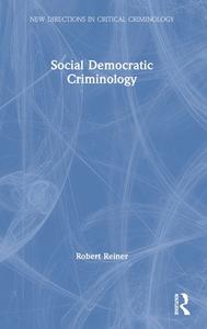 Social Democratic Criminology di Robert Reiner edito da Taylor & Francis Ltd