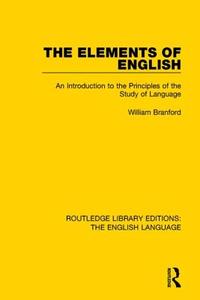The Elements of English di William Branford edito da Taylor & Francis Ltd
