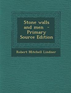 Stone Walls and Men di Robert Mitchell Lindner edito da Nabu Press