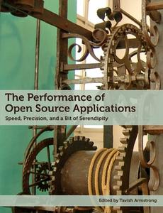 The Performance of Open Source Applications di Tavish Armstrong edito da Lulu.com