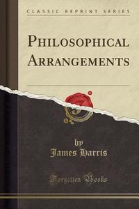 Philosophical Arrangements (classic Reprint) di James Harris Esq edito da Forgotten Books