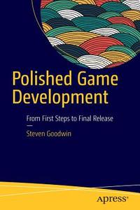 Polished Game Development di Steven Goodwin edito da Apress