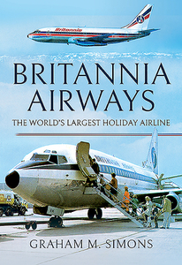 Britannia Airways di Graham M Simons edito da Pen & Sword Books Ltd