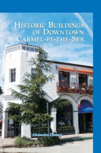 Historic Buildings of Downtown Carmel-By-The-Sea di Alissandra Dramov edito da ARCADIA PUB (SC)